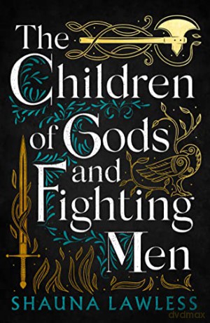 The Children of Gods and Fighting Men: Volume 1 (Gael Song) - Shauna Lawless [KSIĄŻKA]
