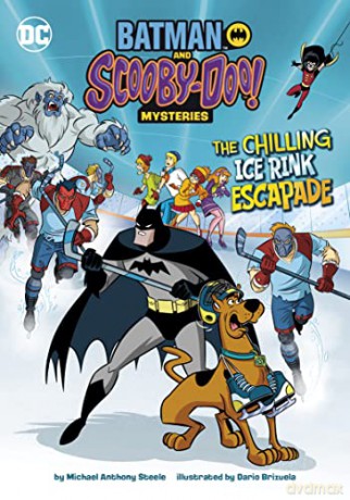 The Chilling Ice Rink Escapade (Batman and Scooby-Doo! Mysteries) - Michael Anthony Steele [KSIĄŻKA]