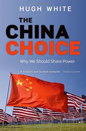 The China Choice: Why We Should Share Power - Hugh White [KSIĄŻKA]