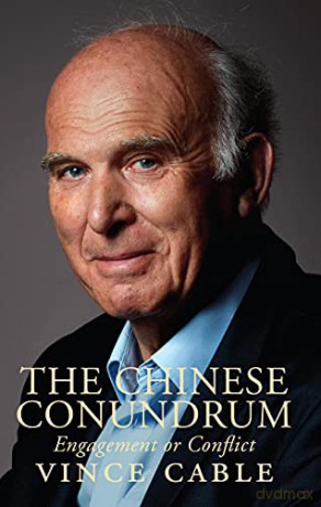 The Chinese Conundrum: Engagement or Conflict - Vince Cable [KSIĄŻKA]