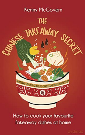 The Chinese Takeaway Secret: How to Cook Your Favourite Fakeaway Dishes at Home (The Takeaway Secret) - Kenny McGovern [KSIĄŻKA]