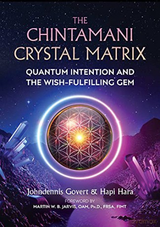 The Chintamani Crystal Matrix: Quantum Intention and the Wish-Fulfilling Gem - Johndennis Govert [KSIĄŻKA]