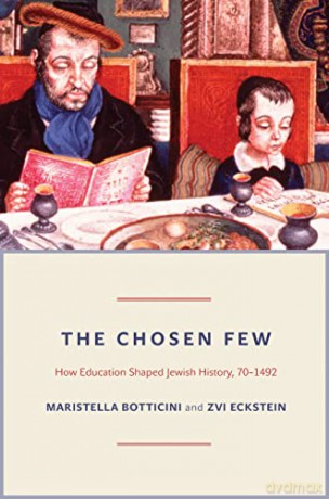 The Chosen Few: How Education Shaped Jewish History, 70-1492 (The Princeton Economic History of the Western World): 42 - Maristella Botticini [KSIĄŻKA]