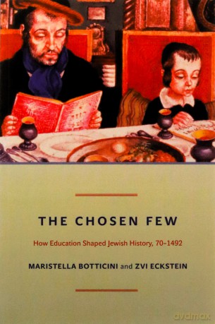The Chosen Few: How Education Shaped Jewish History, 70-1492 (The Princeton Economic History of the Western World): 42 - Maristella Botticini [KSIĄŻKA]