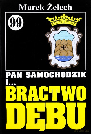 Pan Samochodzik i... Tom: 99 Bractwo Dębu - Jakub Czarny [KSIĄŻKA]