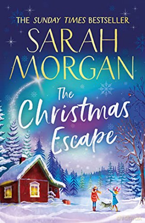 The Christmas Escape: the top 5 Sunday Times bestseller and the perfect Christmas romance novel to curl up with in winter 2021! - Sarah Morgan [KSIĄŻKA]