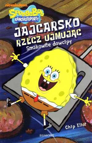 Sponge Bob Kanciastoporty: Jajcarsko rzecz ujmując. Smakowite dowcipy [KSIĄŻKA]