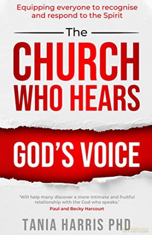 The Church That Hears God's Voice - Equipping Everyone to Recognise and Respond to the Spirit - Tania Harris [KSIĄŻKA]