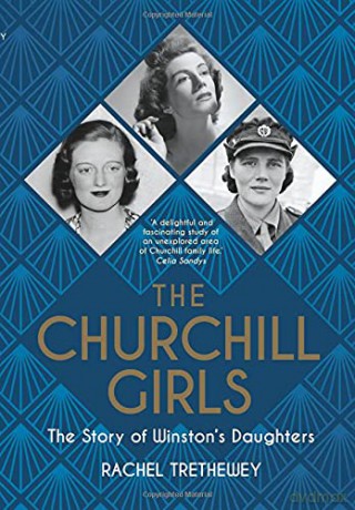 The Churchill Girls: The Story of Winston's Daughters - Rachel Trethewey [KSIĄŻKA]