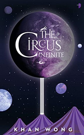 The Circus Infinite - Khan Wong [KSIĄŻKA]