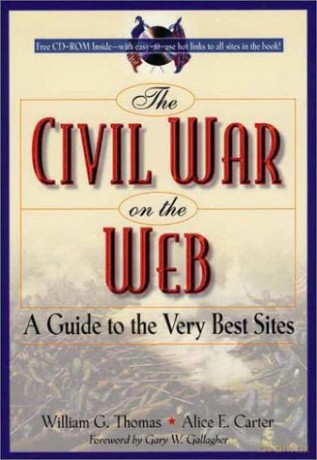 The Civil War on the Web: A Guide to the Very Best Sites - William G. Thomas [KSIĄŻKA]