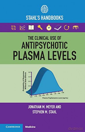 The Clinical Use of Antipsychotic Plasma Levels: Stahl's Handbooks (Stahl's Essential Psychopharmacology Handbooks) - Jonathan M. Meyer [KSIĄŻKA]