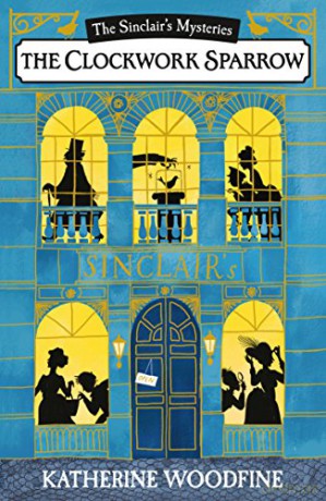 The Clockwork Sparrow (Sinclair's Mysteries) - Katherine Woodfine [KSIĄŻKA]