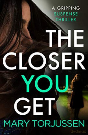The Closer You Get: A gripping suspense thriller - Mary Torjussen [KSIĄŻKA]
