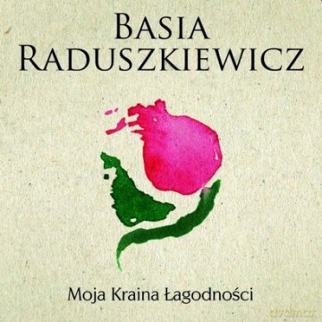 Basia Raduszkiewicz: Moja Kraina Łagodności (ecopack) [CD]