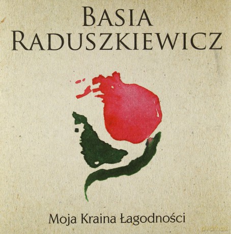 Basia Raduszkiewicz: Moja Kraina Łagodności (ecopack) [CD]