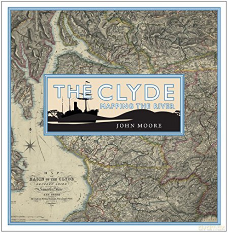 The Clyde: Mapping the River - John Moore [KSIĄŻKA]