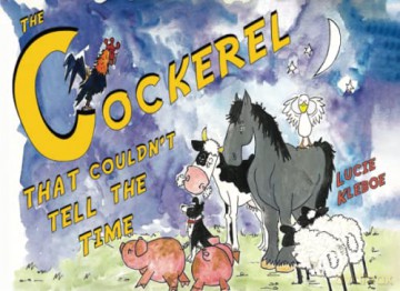 The Cockerel That Couldn't Tell the Time - Lucie Kleboe [KSIĄŻKA]