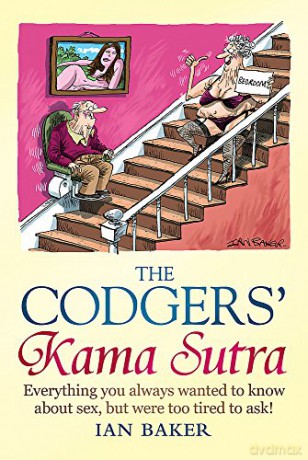 The Codger's Kama Sutra: Everything You Wanted to Know About Sex But Were Too Tired to Ask - Ian Baker [KSIĄŻKA]
