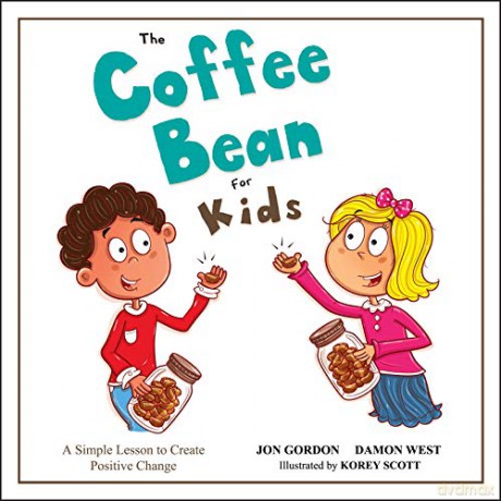 The Coffee Bean for Kids: A Simple Lesson to Create Positive Change (Jon Gordon) - Damon West [KSIĄŻKA]