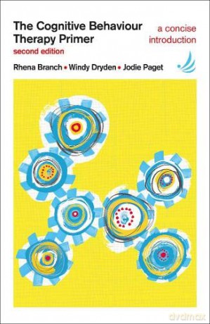 The Cognitive Behaviour Therapy Primer (The Primers in Counselling Series) - Rhena Branch [KSIĄŻKA]