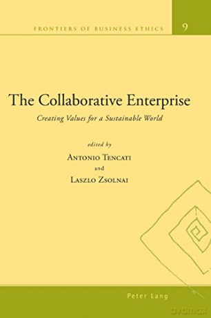 The Collaborative Enterprise; Creating Values for a Sustainable World (9) (Frontiers of Business Ethics) - Antonio Tencati [KSIĄŻKA]