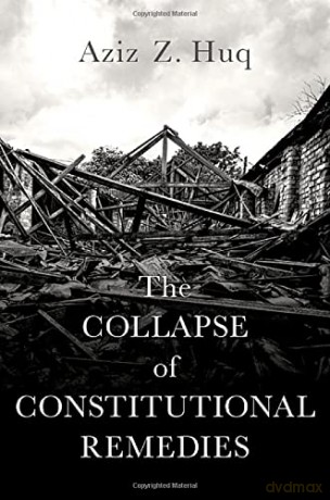 The Collapse of Constitutional Remedies (Inalienable Rights) - Aziz Z. Huq [KSIĄŻKA]