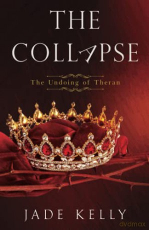 The Collapse: The Undoing of Theran - Jade Kelly [KSIĄŻKA]