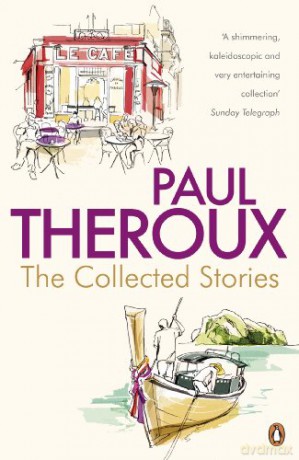 The Collected Stories: World's End; Sinning with Annie; Jungle Bells; the Consul's File; the London Embassy; - Paul Theroux [KSIĄŻKA]