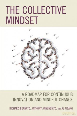 The Collective Mindset: A Roadmap for Continuous Innovation and Mindful Change - Richard Bernato [KSIĄŻKA]