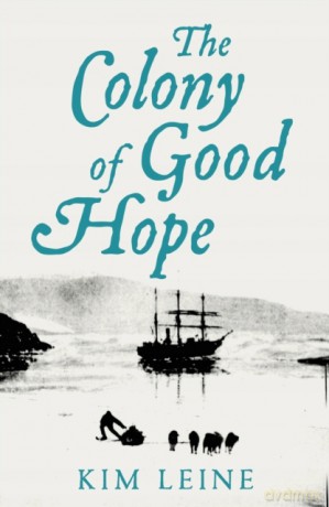 The Colony of Good Hope - Kim Leine [KSIĄŻKA]