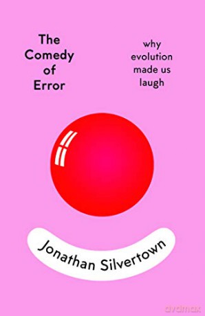 The Comedy of Error: why evolution made us laugh - Jonathan Silvertown [KSIĄŻKA]