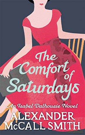 The Comfort Of Saturdays (Isabel Dalhousie Novels) Book 5 - Alexander McCall Smith [KSIĄŻKA]