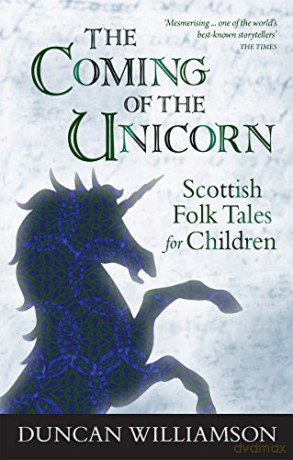 The Coming of the Unicorn: Scottish Folk Tales for Children (Kelpies) - Duncan Williamson [KSIĄŻKA]