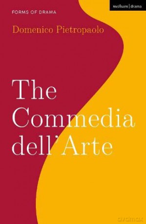 The Commedia dell'Arte (Forms of Drama) - Domenico Pietropaolo [KSIĄŻKA]