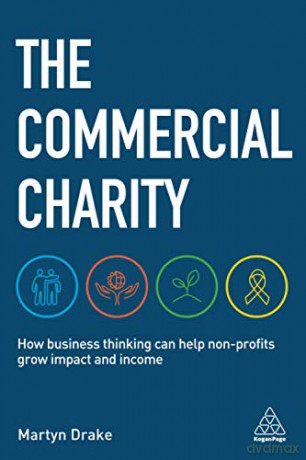 The Commercial Charity: How Business Thinking Can Help Non-Profits Grow Impact and Income - Martyn Drake [KSIĄŻKA]