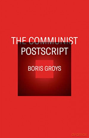 The Communist Postscript (Pocket Communism) - Boris Groys [KSIĄŻKA]