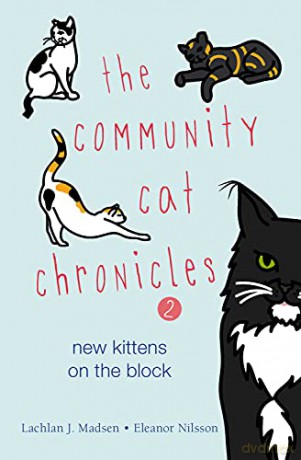 The Community Cat Chronicles 2: New kittens on the block - Eleanor Nilsson [KSIĄŻKA]