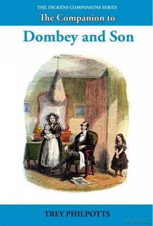 The Companion to Dombey and Son (The Dickens Companions): 10 - Trey Philpotts [KSIĄŻKA]