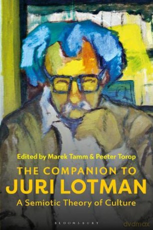The Companion to Juri Lotman: A Semiotic Theory of Culture - Professor Marek Tamm [KSIĄŻKA]