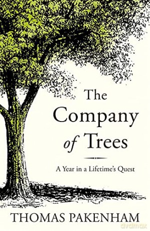 The Company of Trees: A Year in a Lifetime's Quest - Thomas Pakenham [KSIĄŻKA]