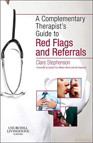 The Complementary Therapist's Guide to Red Flags and Referrals, 1e - Clare Stephenson MA(Cantab) BM BCh(Oxon) MSc(Public Health Medicine) LicAc(Licentiate in Acupuncture) [KSIĄŻKA]