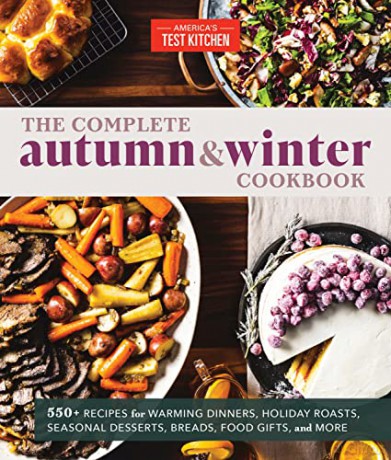 The Complete Autumn and Winter Cookbook: 550+ Recipes for Warming Dinners, Holiday Roasts, Seasonal Desserts, Breads, Food Gifts, and More (The Complete ATK Cookbook Series) - America's Test Kitchen [KSIĄŻKA]