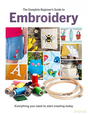The Complete Beginner's Guide To Embroidery - Esme Clemo [KSIĄŻKA]