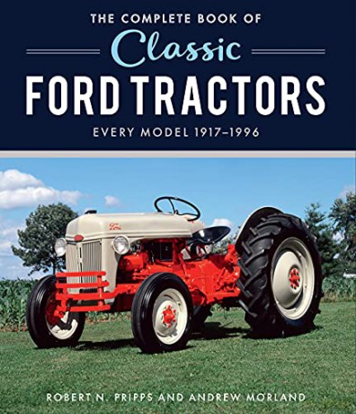The Complete Book of Classic Ford Tractors: Every Model 1917-1996 (Complete Book Series) - Robert N. Pripps [KSIĄŻKA]