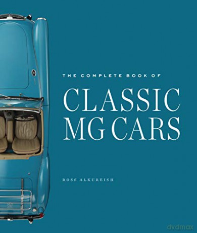 The Complete Book of Classic MG Cars - Ross Alkureishi [KSIĄŻKA]