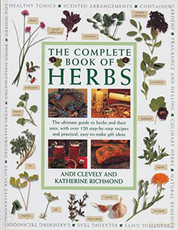 The Complete Book of Herbs: The ultimate guide to herbs and their uses, with over 120 step-by-step recipes and practical, easy-to-make gift ideas - Andy Clevely [KSIĄŻKA]