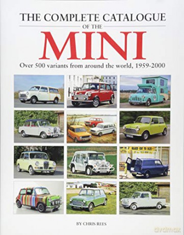 The Complete Catalogue of the Mini: Over 500 Variants from Around the World 1959-2000 - Chris Rees [KSIĄŻKA]