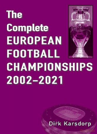 The Complete European Football Championships 2002-2021 - Dirk Karsdorp [KSIĄŻKA]