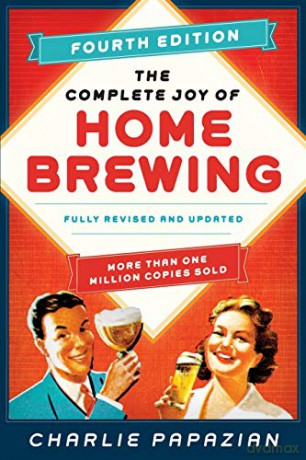 The Complete Joy of Homebrewing Fourth Edition: Fully Revised and Updated - Charlie Papazian [KSIĄŻKA]